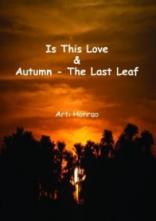 Is This Love & Autumn - The Last Leaf - Arti Honrao