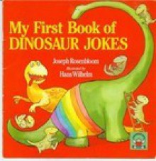 My First Book of Dinosaur Jokes - Joseph Rosenbloom, Hans Wilhelm