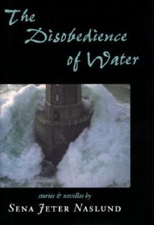 disobedience of water - Sena Jeter Naslund