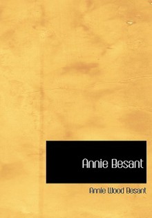 Annie Besant: An Autobiography - Annie Wood Besant