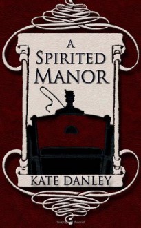 A Spirited Manor (O'Hare House Mysteries, #1) - Kate Danley