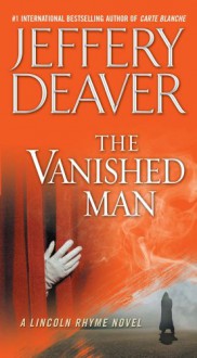 The Vanished Man: A Lincoln Rhyme Novel - Jeffery Deaver