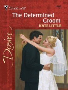 The Determined Groom (Desire, 1302) - Kate Little