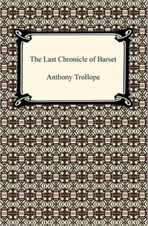 The Last Chronicle of Barset - Anthony Trollope