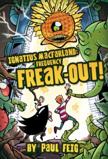 Ignatius MacFarland 2: Frequency Freak-out! - Paul Feig