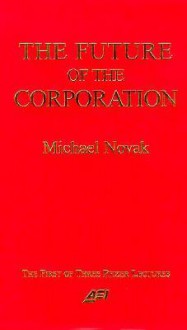 Future of the Corporation - Michael Novak