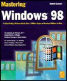 Mastering Windows 98 - Robert Cowart