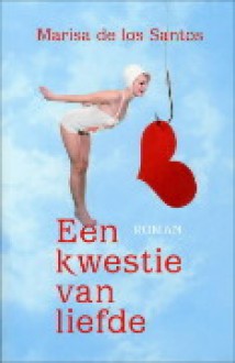 Een kwestie van liefde - Marisa de los Santos, Monique Eggermont