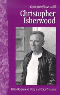 Conversations with Christopher Isherwood - Christopher Isherwood, James J. Berg, Chris Freeman