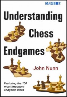 Understanding Chess Endgames - John Nunn