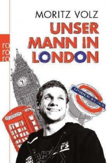 Unser Mann in London - Moritz Volz