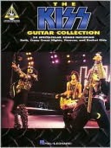 The Kiss Guitar Collection - Kiss, Peter Criss, Ace Frehley, Gene Simmons, Paul Stanley, Vinnie Vincent Cusano, Mark Anthony, Russ Ballard, Michael Bolton, Desmond Child, Sean Delaney, Bob Ezrin, Kim Fowley, Adam Mitchell, Stan Penridge