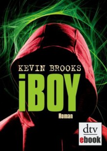 iBoy: Roman (German Edition) - Kevin Brooks, Uwe-Michael Gutzschhahn