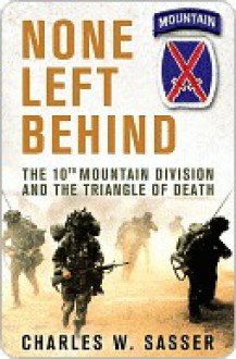 None Left Behind: The 10th Mountain Division and the Triangle of Death - Charles W. Sasser