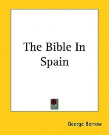 The Bible in Spain - George Borrow