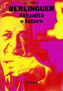 Berlinguer: Attualità e futuro - Enrico Berlinguer, Massimo D'Alema