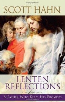 Lenten Reflections From A Father Who Keeps His Promises - Scott Hahn