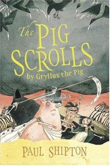 The Pig Scrolls - Paul Shipton