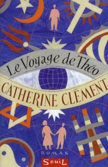 Le Voyage de Théo (Littérature tous publics) (French Edition) - Catherine Clément