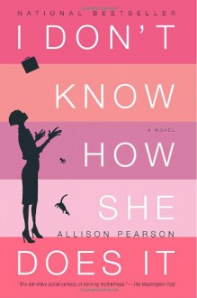 I don't know how she does it - Allison Pearson