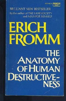 The Anatomy of Human Destructiveness (Mass Market) - Erich Fromm