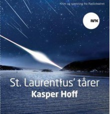 St Laurentius' tårer - Kasper Hoff, Tobias Santelmann, Stine Mari Fyrileiv, Jan Martin Johnsen, Anders Mordal, Fridtjov Såheim, Trond Brænne, Anna Bache-Wiig, Nils Nordberg, Else Barratt-Due