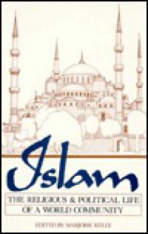 Islam: The Religious and Political Life of a World Community - Marjorie Kelly