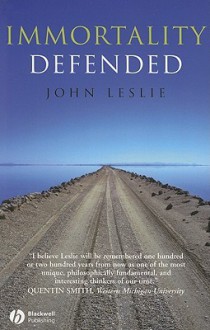 Immortality Defended - John Leslie