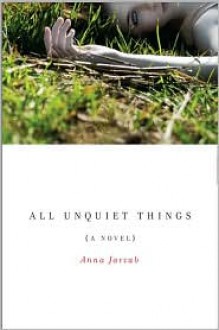 All Unquiet Things - Anna Jarzab