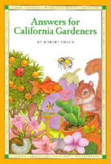 Answers for California Gardeners - Robert Smaus