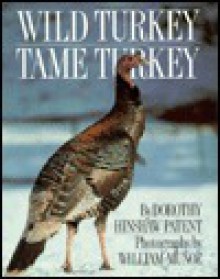 Wild Turkey, Tame Turkey - Dorothy Hinshaw Patent