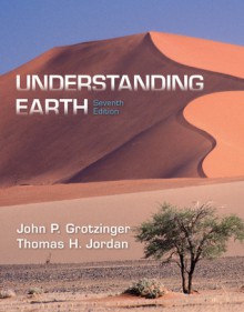 Understanding Earth - John Grotzinger, Thomas H. Jordan