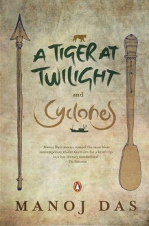 A Tiger At Twilight And Cyclones - Manoj Das