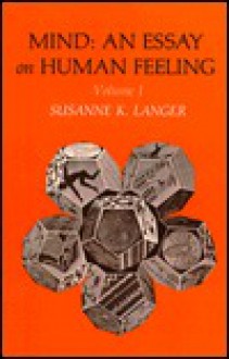 Mind: An Essay on Human Feeling - Susanne K. Langer