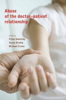 Abuse of the Doctor-Patient Relationship - Fiona Subotsky, Susan Bewley, Michael Crowe