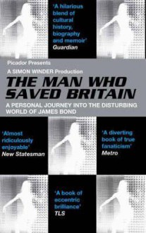 The Man Who Saved Britain - Simon Winder