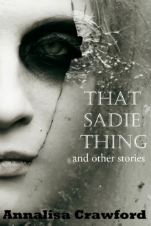 That Sadie Thing - Annalisa Crawford