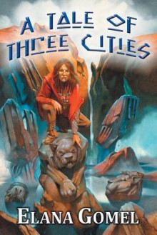 A Tale of Three Cities - Elana Gomel