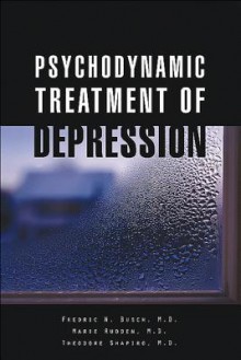 Psychodynamic Treatment of Depression - Fredric N. Busch