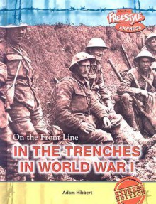 In the Trenches in World War I - Adam Hibbert