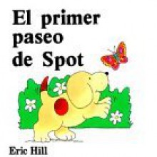 El primer paseo de spot (spot's first walk spanish ed.) h - Eric Hill