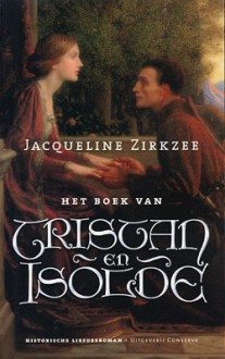 Het boek van Tristan en Isolde - Jacqueline Zirkzee