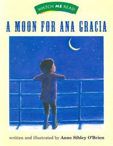 A Moon for Ana Garcia Level 1.5 - Anne Sibley O'Brien