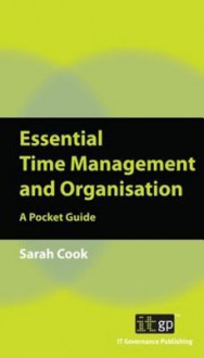 Essential Time Management and Organisation: A Pocket Guide - Sarah Cook