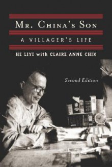 Mr. China's Son: A Villager's Life - Liyi He, Claire Anne Chik