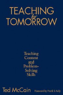 Teaching for Tomorrow: Teaching Content and Problem-Solving Skills - Ted McCain, Frank S. Kelly