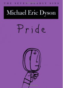 Pride: The Seven Deadly Sins - Michael Eric Dyson