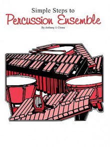 Simple Steps to Percussion Ensemble (All Instrument P - Anthony J. Cirone