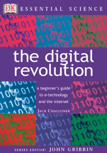 The Essential Science: The Digital Revolution - Jack Challoner, John Gribbin