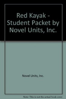 Red Kayak Student Packet By Novel Units, Inc - Novel Units